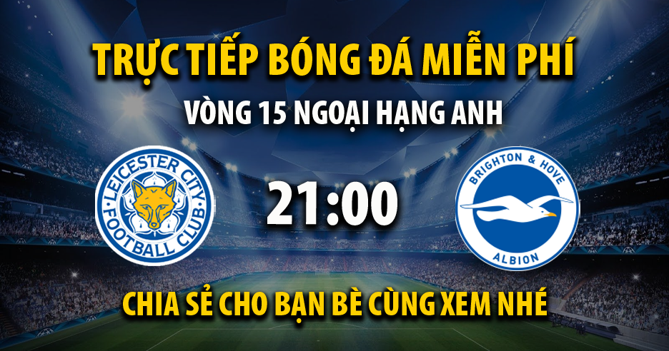 Leicester City vs Brighton (21:00 &#8211; 08/12) | Xem lại trận đấu